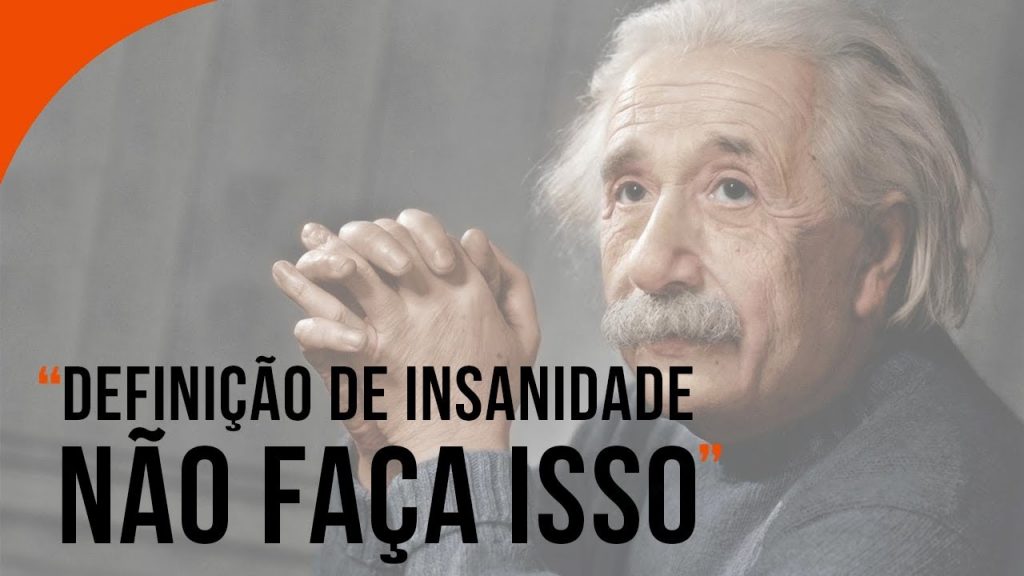 Você Sabe Qual é a Definição da Insanidade?