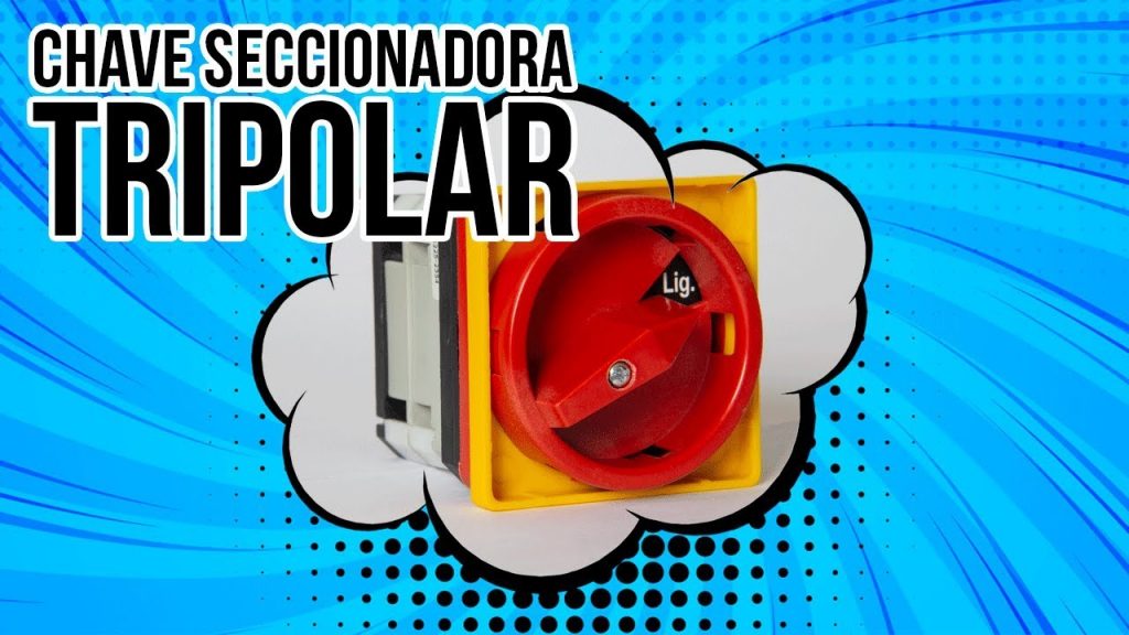 Chave Seccionadora Tripolar: O que é e Como funciona